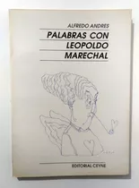 Palabras Con Leopoldo Marechal - Alfredo Andrés