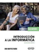 Libro: Introducción A La Informatica. Edición 2024. Martos R