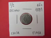Antigua Moneda Chile 1/2 Decimo Plata Año 1881 Escasa