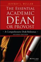 The Essential Academic Dean Or Provost, De Jeffrey L. Buller. Editorial John Wiley Sons Inc, Tapa Blanda En Inglés