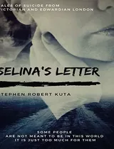 Book : Selinas Letter, Tales Of Suicide From Victorian And.
