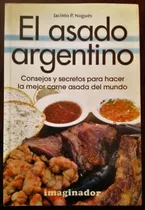 El Asado Argentino Consejos Y Secretos Jacinto Nogués 