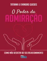 O Poder Da Admiração: Como Não Desistir Do Seu Relacionamento, De Guedes, Tatiana. Editora Jafar Sistemas De Ensino E Cursos Livres, Capa Mole Em Português, 2021