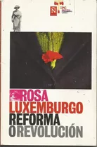 Reforma O Revolución, Rosa Luxemburgo, Ed. Clarín-revista Ñ.