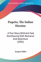 Libro Paquita, The Indian Heroine: A True Story, Wild And...