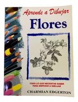 Aprende A Dibujar Flores. Charmian Edgerton