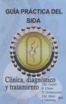 Guía Práctica Del Sida 2017. Clínica Diagnostico Y Tratamien