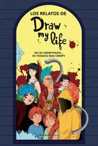 Libro Los Relatos De Draw My Life-no Es Creepypasta, Es Toda