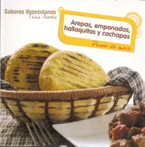 Arepas, Empanadas, Hallaquitas Y Cachapas / Trina Arocha