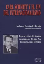 Carl Schmitt Y El Fin Del Internacionalismo - Fernandez