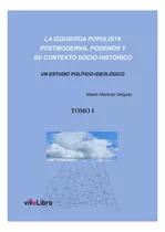 La Izquierda Populista Postmoderna Tomo 1, De Martinez Delgado, Alberto. Editorial Vivelibro, Tapa Blanda En Español