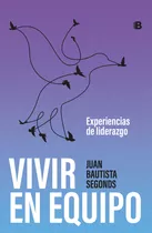 Libro Vivir En Equipo - Juan Bautista Segonds - Ediciones B