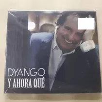 Dyango - Y Ahora Que - Cd Nuevo Original Sellado