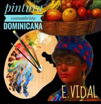 Pintor Dominicano ,cuadro Costumbrista Obra De Arte, E.vidal