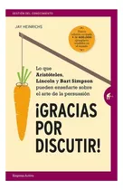 Gracias  Por  Discutir -  Jay Heinrichs. Nuevo