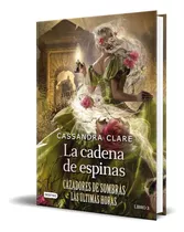 La Cadena De Espinas [ Cassandra Clare ] Pasta Dura Español