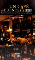 Un Café En Buenos Aires. Conversaciones Con Escritores, Lectores Y Libreros, De Pablo Di Marco. Editorial U. Autónoma Latinoamericana - Unaula, Tapa Blanda, Edición 2019 En Español