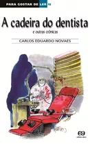 A Cadeira Do Dentista, De Novaes, Carlos Eduardo. Série Para Gostar De Ler Editora Somos Sistema De Ensino, Capa Mole Em Português, 2014