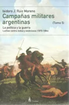 Campañas Militares Argentinas - Tomo V, De Ruiz Moreno, Isidoro J.. Editorial Claridad, Tapa Blanda En Español