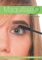 Maquillaje 2 Para La Mujer Actual, De Lanz, Veronica. Editorial Dos Tintas Editores En Español