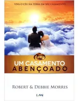 Um Casamento Abençoado - Robert E Debbie Morris