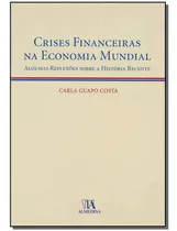 Crises Financeiras Na Economia Mundial, De Costa, Carla Guapo. Editora Almedina Em Português