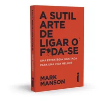 Livro A Sutil Arte De Ligar O F*da Se Mark Manson Intrínseca