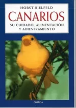 Canarios, Su Cuidado, Alimentacion Adiestramiento - Bielfed