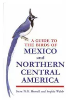 A Guide To The Birds Of Mexico And Northern Central America 