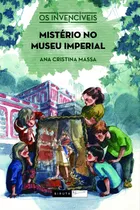 Mistério No Museu Imperial, De Massa, Ana Cristina. Série Os Invencíveis Editora Biruta Ltda., Capa Mole Em Português, 2015