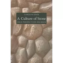A Culture Of Stone: Inka Perspectives On Rock