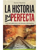 Historia Imperfecta, La, De Barlett, Xavier. Editorial Obelisco, Tapa Blanda En Español