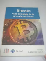 Bitcoin : Guía Completa De La Moneda Del Futuro Marquez Soli