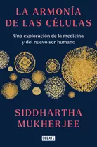 La Armonia De Las Celulas, De Siddhartha Mukherjee. Editorial Debate, Tapa Dura En Español