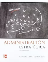 Administración Estratégica - Charles W. L. Hill Gareth R. Jo