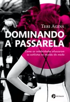 Dominando A Passarela, De Agins, Teri. Editora Pensamento-cultrix Ltda., Capa Mole Em Português, 2018