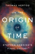 On The Origin Of Time: Stephen Hawking's Final Theory, De Hertog, Thomas. Editorial Bantam Trade, Tapa Dura En Inglés