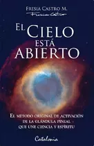 El Cielo Esta Abierto - Nueva Edicion - Fresia Castro