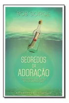  Livro Segredos Da Adoração Bob Sorge | Editora Atos