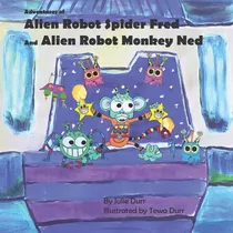 Libro Adventures Of Alien Robot Spider Fred And Alien Rob...