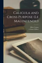 Libro Caligula And Cross Purpose (le Malentendu) - Camus,...