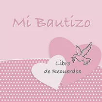 Libro : Mi Bautizo Libro De Firmas, Recuerdos Y Consejos A 