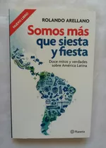 Somos Mas Que Siesta Y Fiesta Rolando Arellano Libro Nuevo