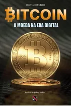 Bitcoin - A Moeda Na Era Digital - Melhor Explicação