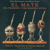 El Mate: Una Tradicion Y Una Realidad Social - Mate, Tradition & Soci, De Seoane, Seoane. N/a, Vol. Volumen Unico. Editorial Ediciones Pixel Multimedia, Edición 1 En Español