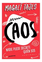 Caos, Magali Tajes. Editorial Sudamericana En Español, 2018