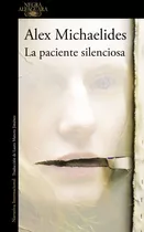 La Paciente Silenciosa - Alex Michaeldes, De Michaelides, Alex. Editorial Alfaguara, Tapa Blanda En Español