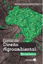 Curso De Direito Agroambiental Brasileiro - 1ª Edição De 2018, De Mattos Neto, Antonio José De. Editora Saraiva Educação S. A., Capa Mole Em Português, 2018