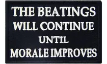 Parche Bordado  The Beatings Will Continue Until Morale...