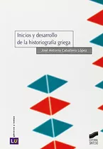Libro Inicios Y Desarrollo De La Historiografía Griega De Jo